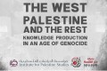 Dar al-Kalima University and the Institute for Palestine Studies will be convening a conference titled ‘The West, Palestine, and the Rest: Knowledge Production in an Age of Genocide’ in Istanbul