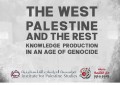 Dar al-Kalima University and the Institute for Palestine Studies will be convening a conference titled ‘The West, Palestine, and the Rest: Knowledge Production in an Age of Genocide’ in Istanbul